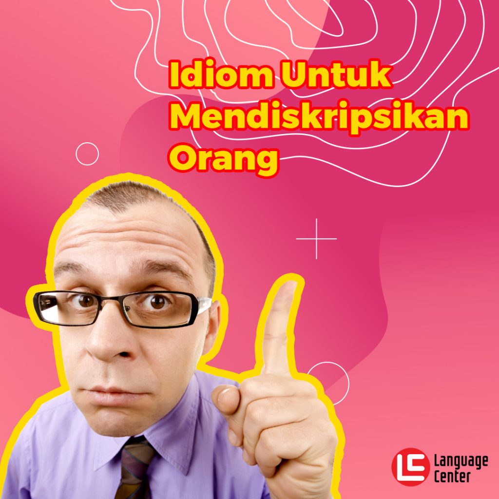 idiom-untuk-mendeskripsikan-orang-kampung-inggris-lc-pare