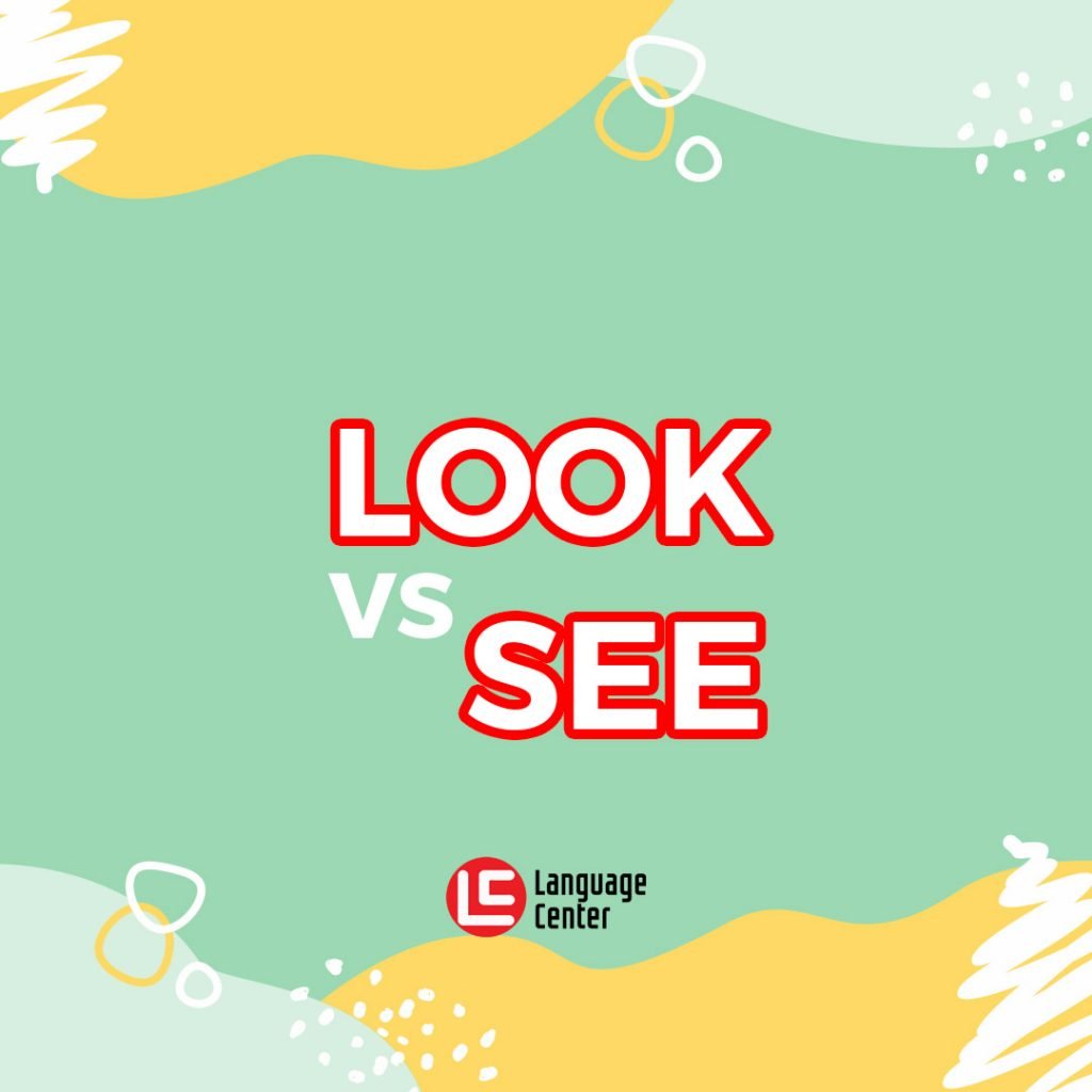 look-vs-see-mana-yang-benar