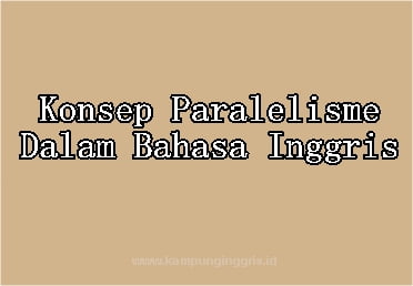 Konsep Paralelisme Dalam Bahasa Inggris