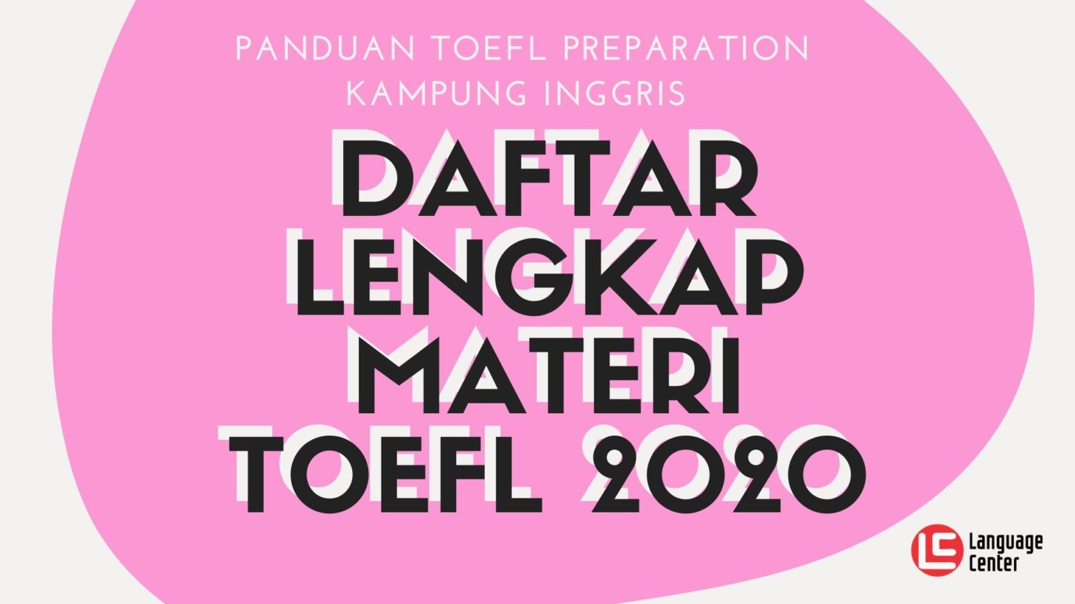 Daftar Materi Belajar TOEFL Lengkap 2020 - Kampung Inggris Pare