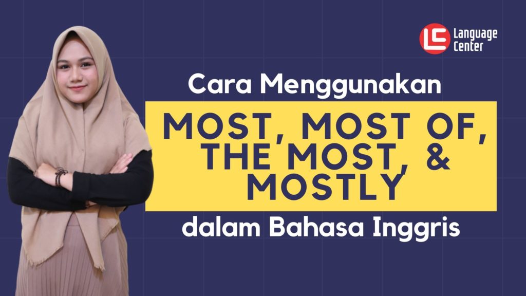 Perbedaan Most Most Of The Most dan Mostly dalam Bahasa Inggris