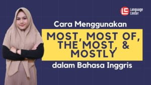 Perbedaan Most Most Of The Most dan Mostly dalam Bahasa Inggris