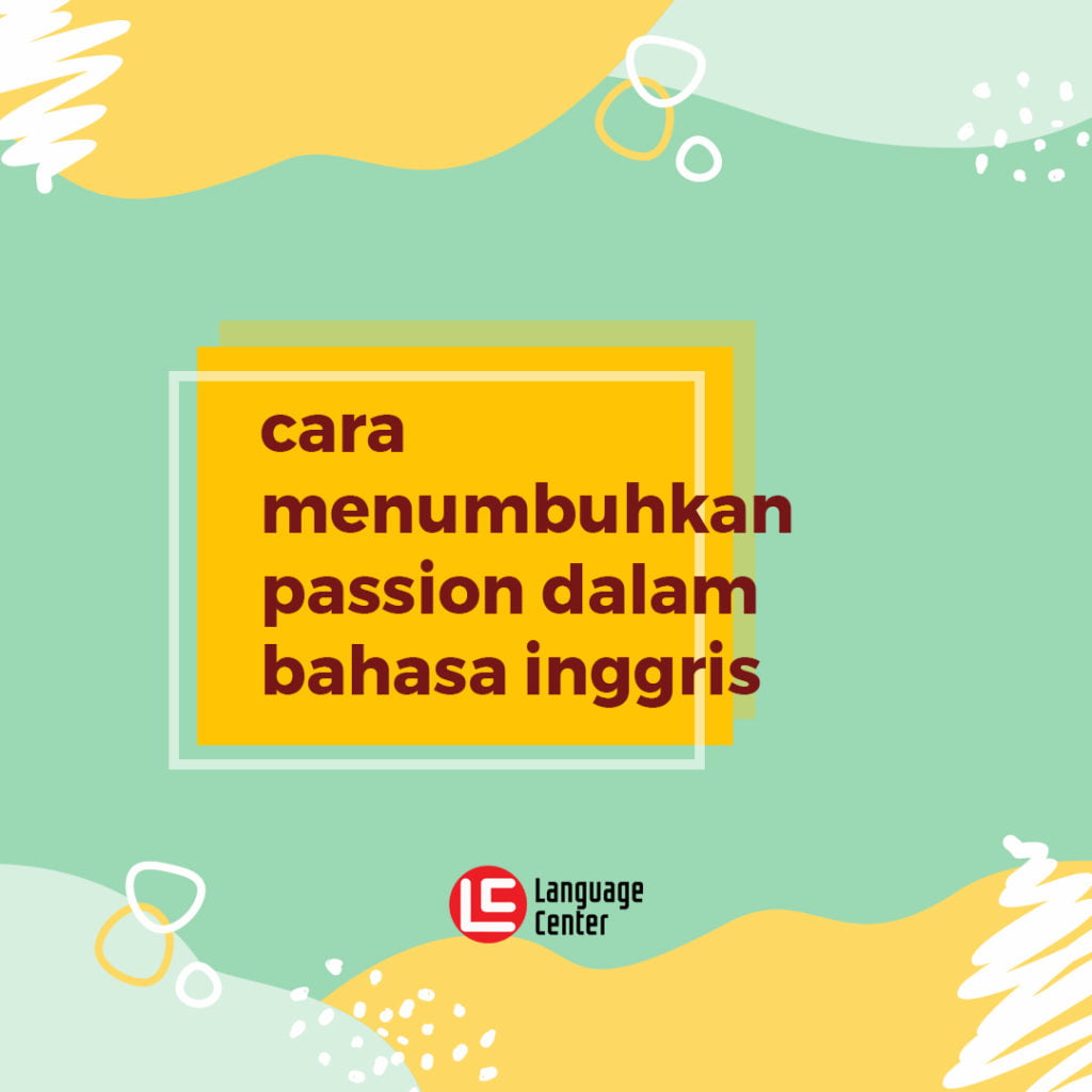 cara menumbuhkan passion belajar bahasa inggris