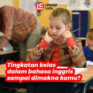 Tingkatan Kelas Bahasa Inggris, Sampai Dimanakah Kamu?