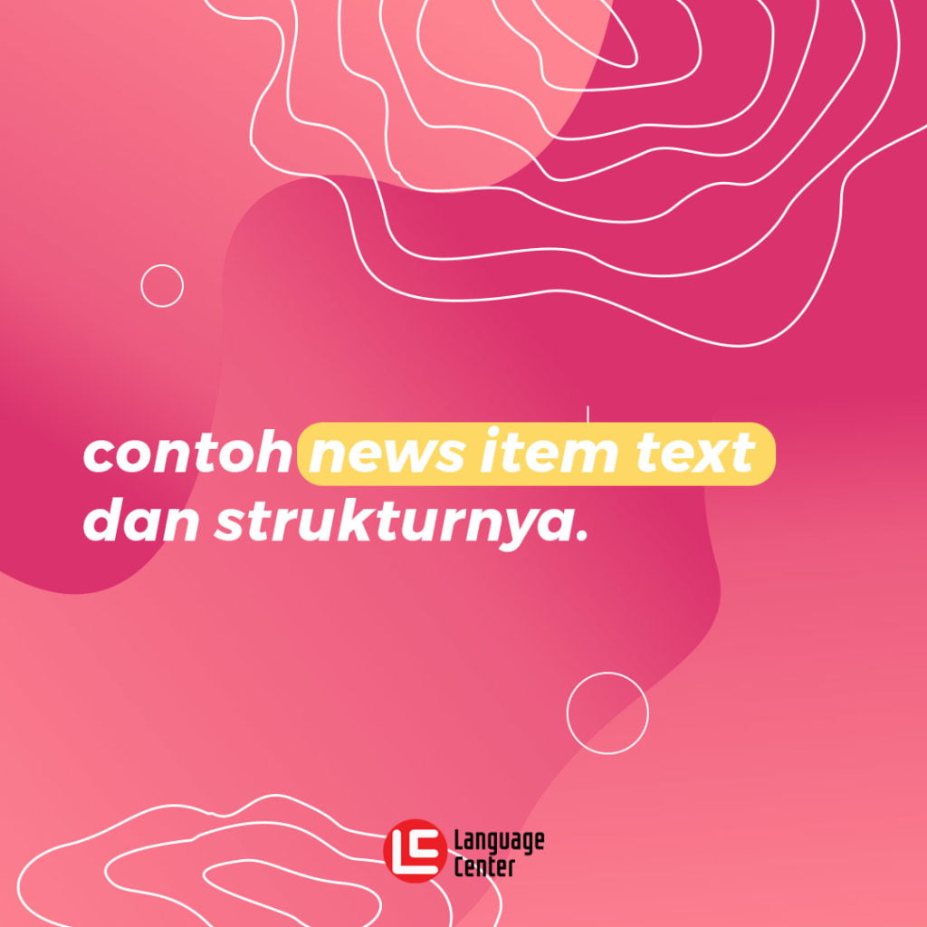 3 Contoh News Item Text Dan Strukturnya Kampung Inggris Pare