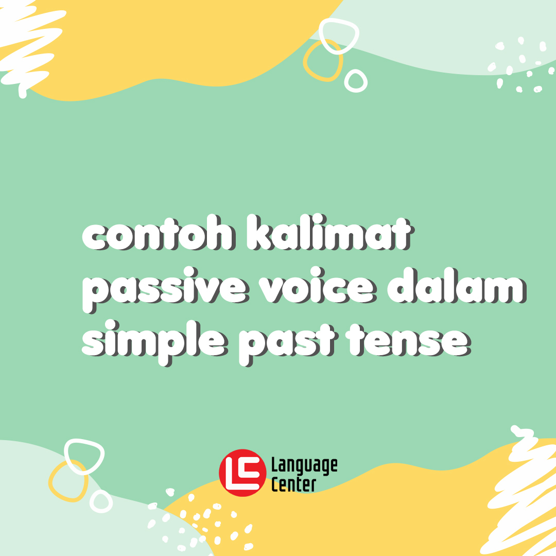 Contoh Kalimat Passive Voice Dalam Simple Past Tense