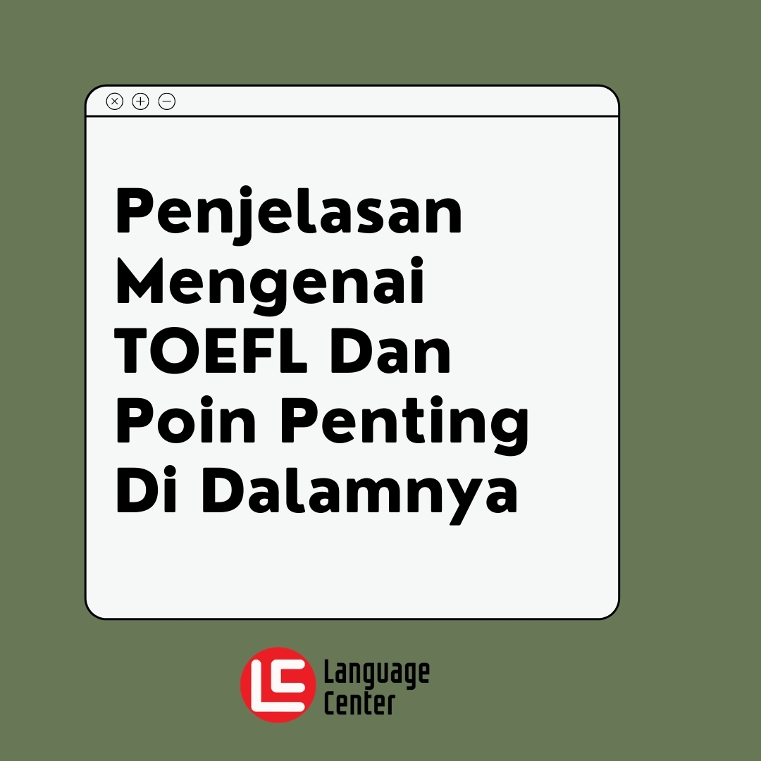 Penjelasan Lengkap Mengenai TOEFL Dan Poin Penting Di Dalamnya Kampung Inggris LC Pare